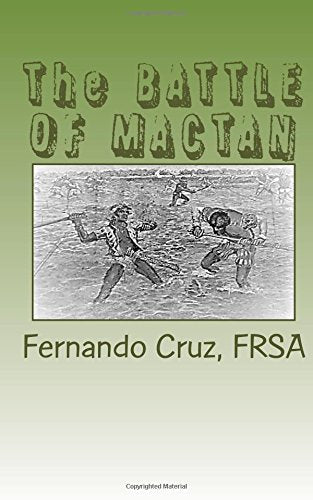 The BATTLE OF MACTAN: Story of the First Hero of the Philippine Islands
