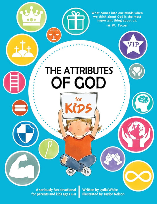 The Attributes of God for Kids: A devotional for parents and kids ages 4-11. - 3015