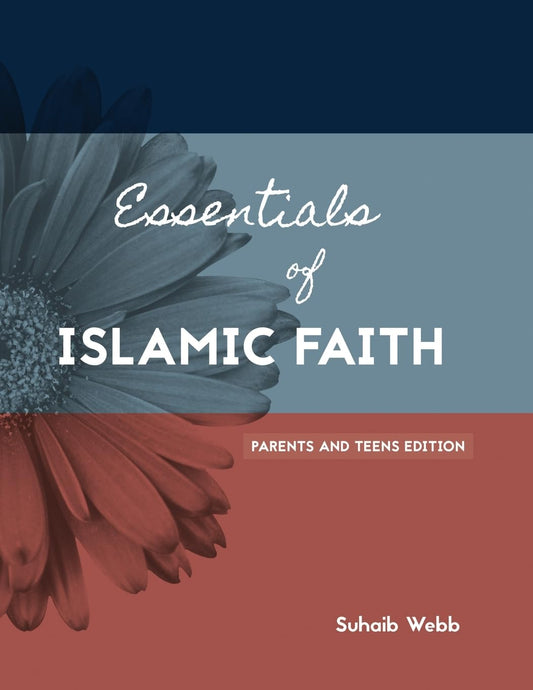 Essentials of Islamic Faith: For Parents and Teens (SWISS Series) - 4057