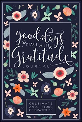 Good Days Start With Gratitude: A 52 Week Guide To Cultivate An Attitude Of Gratitude: Gratitude Journal - 1835