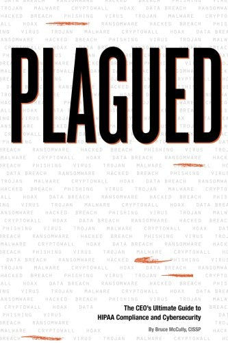 Plagued: The CEO's Ultimate Guide to HIPAA Compliance and Cybersecurity