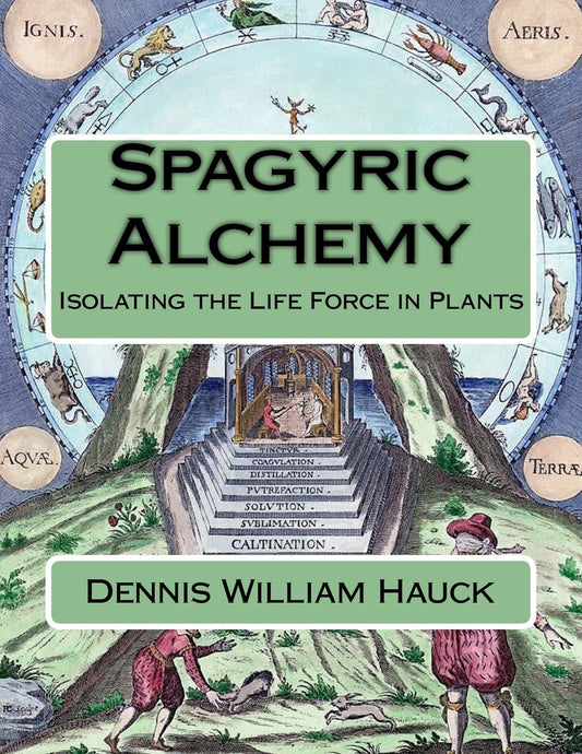 Spagyric Alchemy: Isolating the Life Force in Plants (Alchemy Study Program) - 542