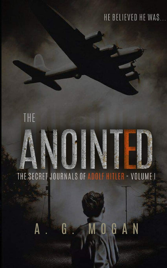 The Secret Journals of Adolf Hitler: Volume I - The Anointed (Biographical Novels)