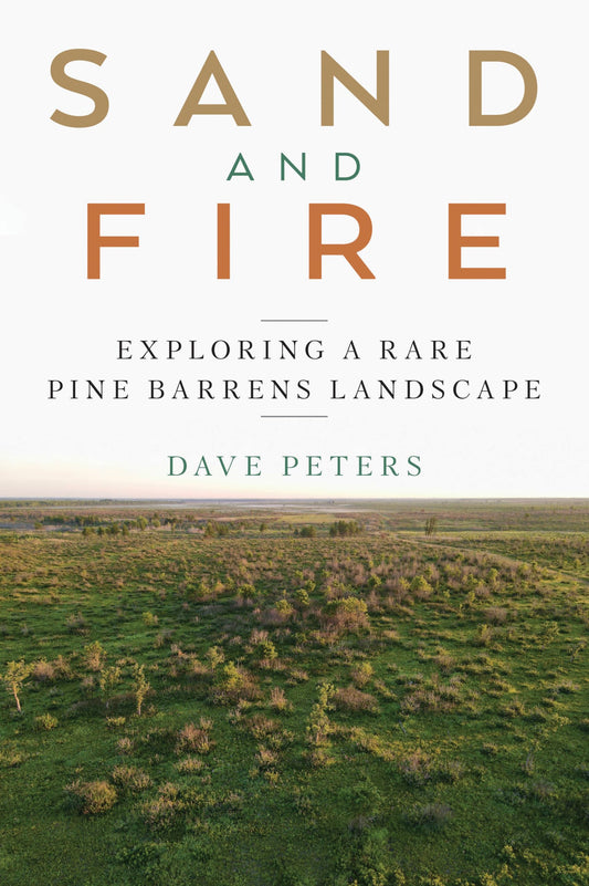 Sand and Fire: Exploring a Rare Pine Barrens Landscape