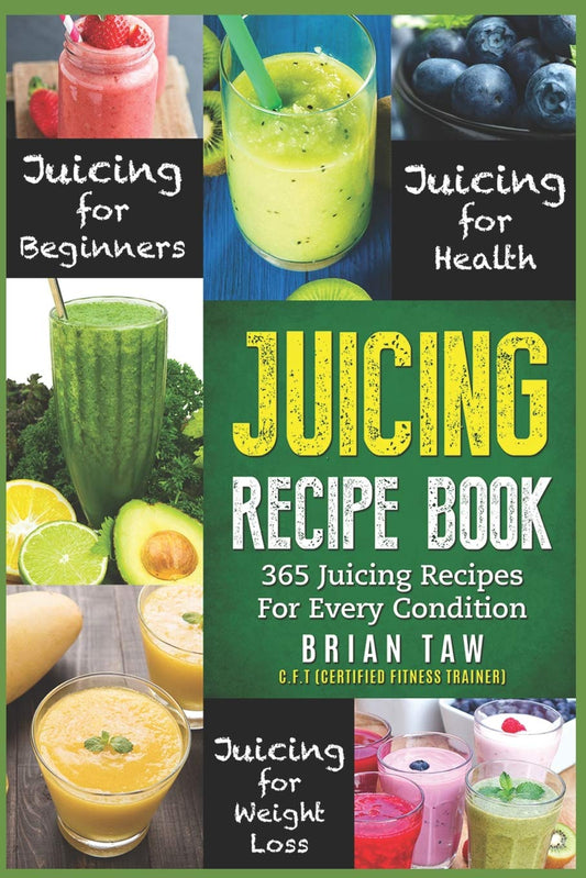 Juicing Recipe Book: 365 Juicing Recipes for Every Condition (Juicer Recipe Book) - 3856