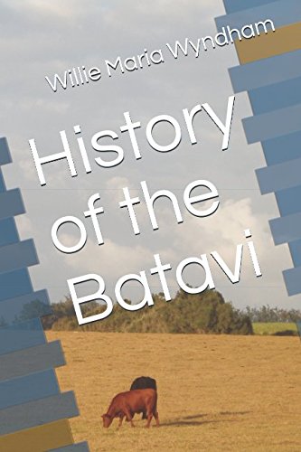 History of the Batavi: The Ancestors of the Dutch and the Boers of South Africa (The Tribes of Iran series)
