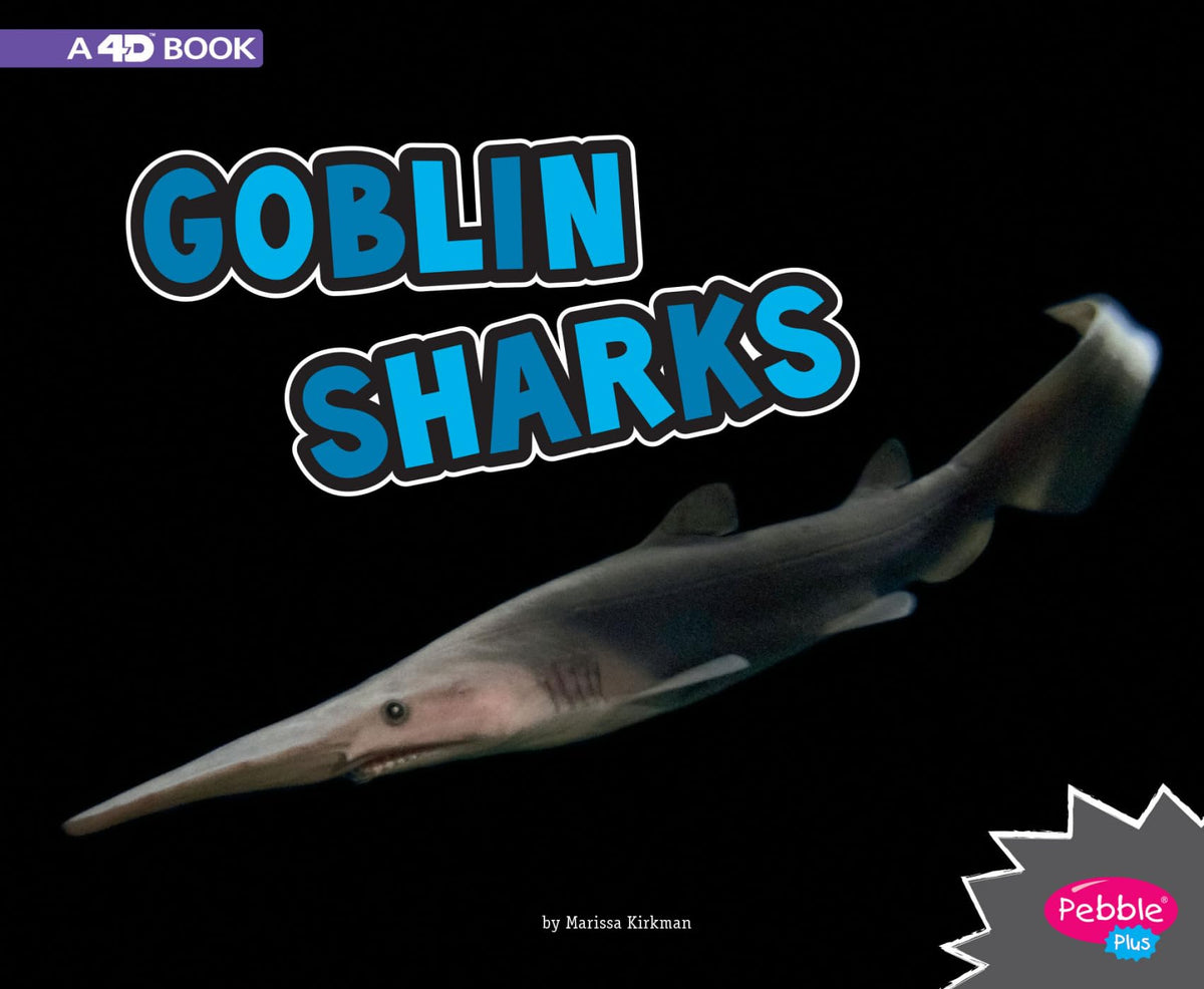 Goblin Sharks: A 4D Book (All About Sharks)