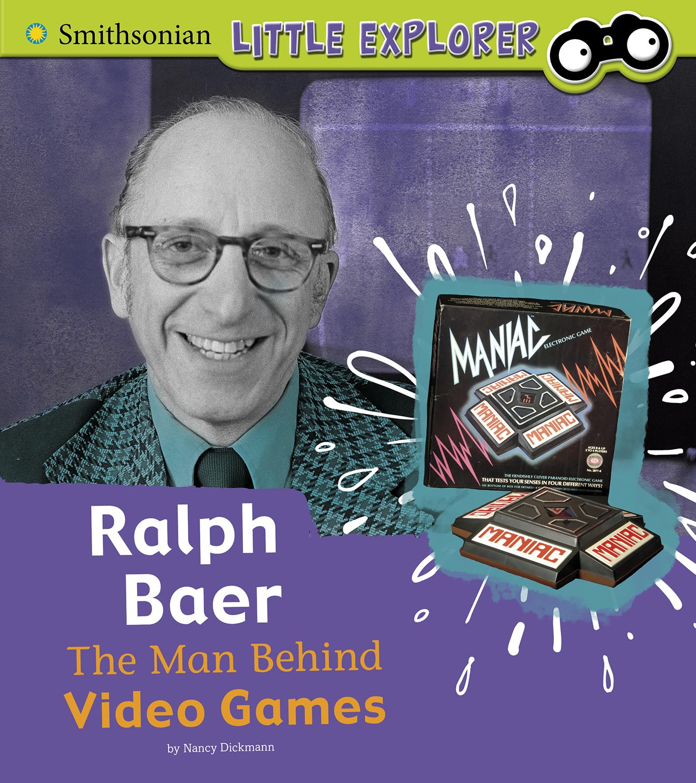 Ralph Baer: The Man Behind Video Games (Little Inventor) (Smithsonian Little Explorer: Little Inventor)
