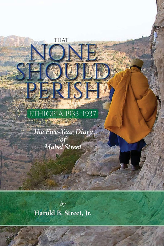 That None Should Perish, Ethiopia 1933-1937: The Five-Year Diary of Mabel Street