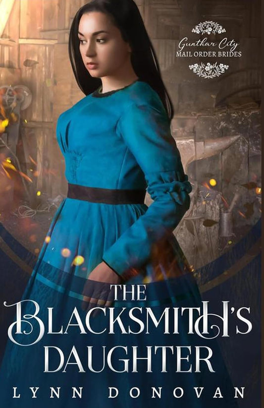 The Blacksmith's Daughter (Gunther City Mail Order Brides Series) - 4031