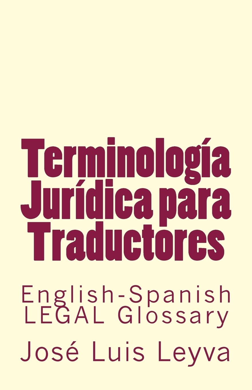 Terminología Jurídica para Traductores: English-Spanish LEGAL Glossary