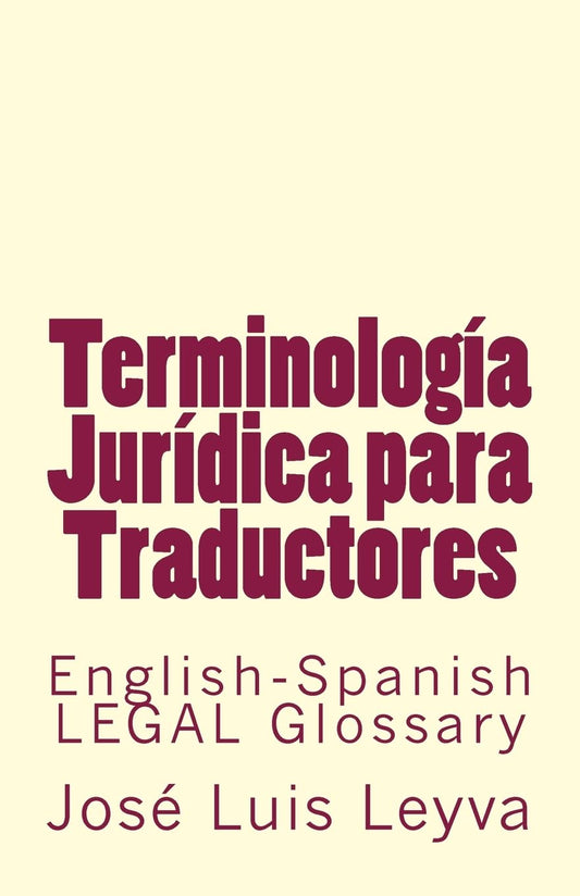 Terminología Jurídica para Traductores: English-Spanish LEGAL Glossary