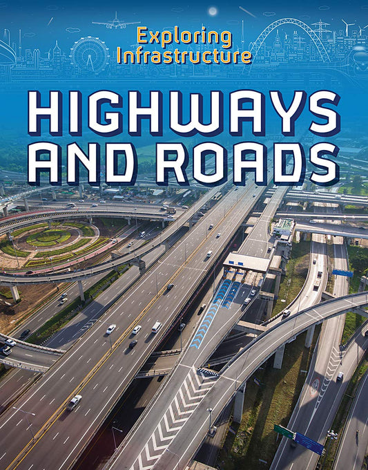 Highways and Roads (Exploring Infrastructure)
