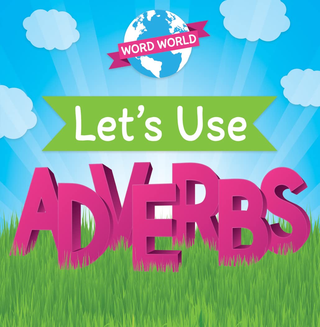 Let's Use Adverbs (Word World)