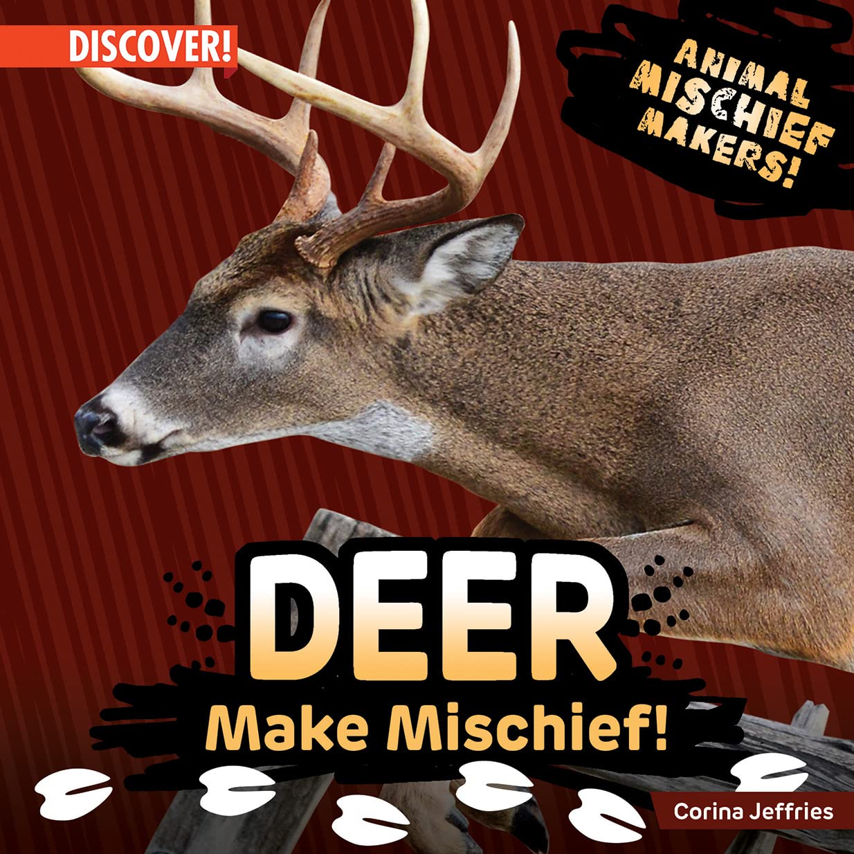 Deer Make Mischief! (Animal Mischief Makers!)