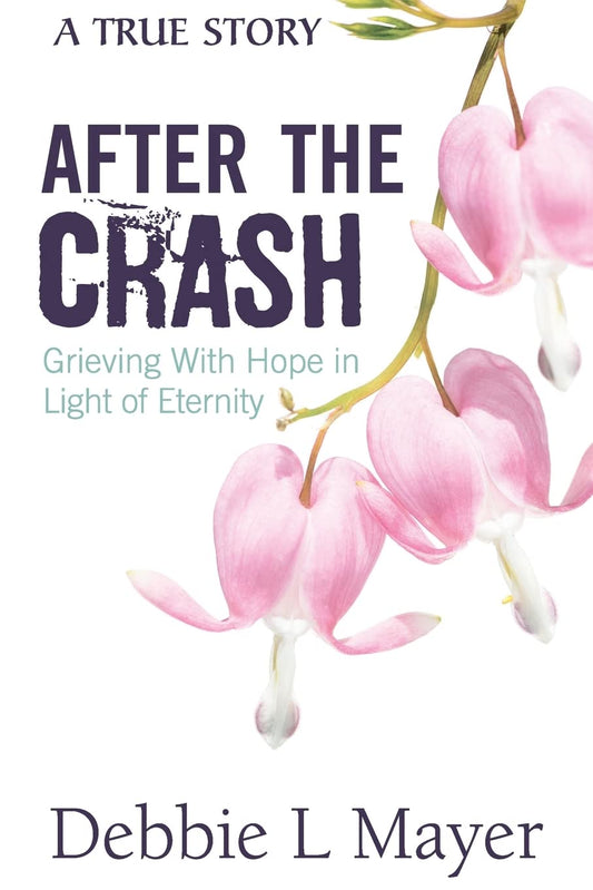 After The Crash: Grieving With Hope in Light of Eternity