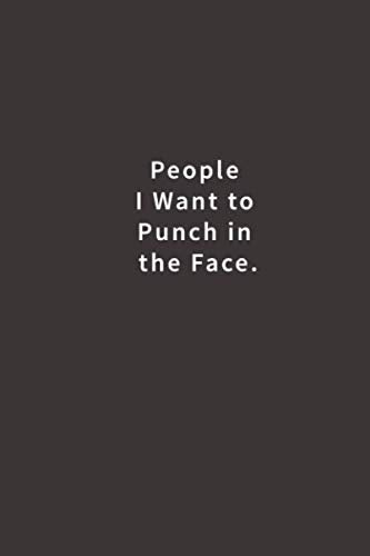 People I Want to Punch in the Face.: Lined notebook - 5802