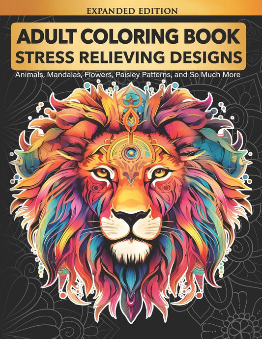 Adult Coloring Book : Stress Relieving Designs Animals, Mandalas, Flowers, Paisley Patterns And So Much More - 452