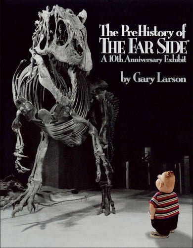 The PreHistory of the Far side: a 10th anniversary exhibit