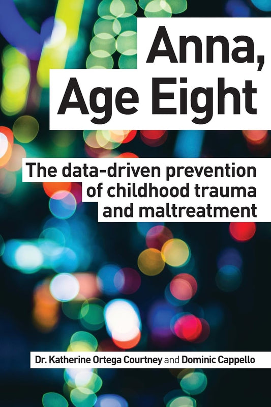 Anna, Age Eight: The data-driven prevention of childhood trauma and maltreatment - 5234