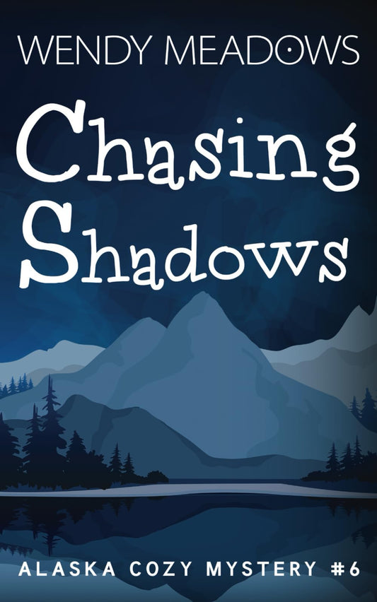 Chasing Shadows (Alaska Cozy Mystery)
