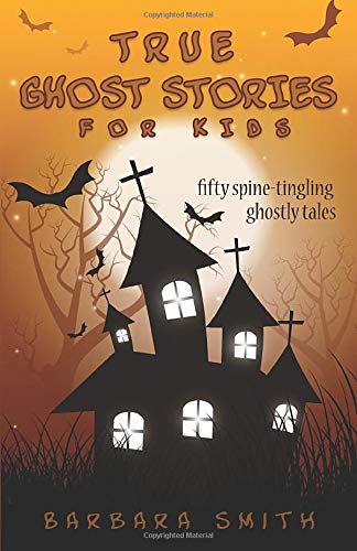True Ghost Stories for Kids: Fifty Spine-Tingling Ghostly Tales - 8417