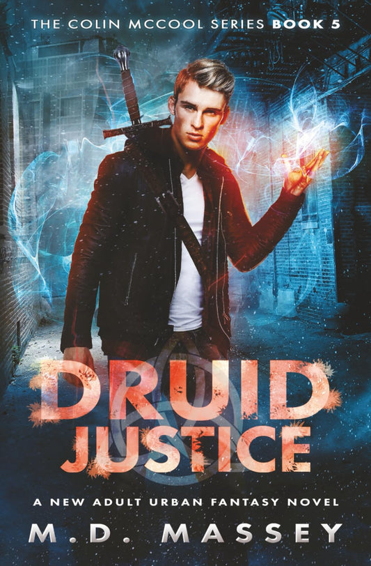 Druid Justice: A New Adult Urban Fantasy Novel (The Colin McCool Paranormal Suspense Series)