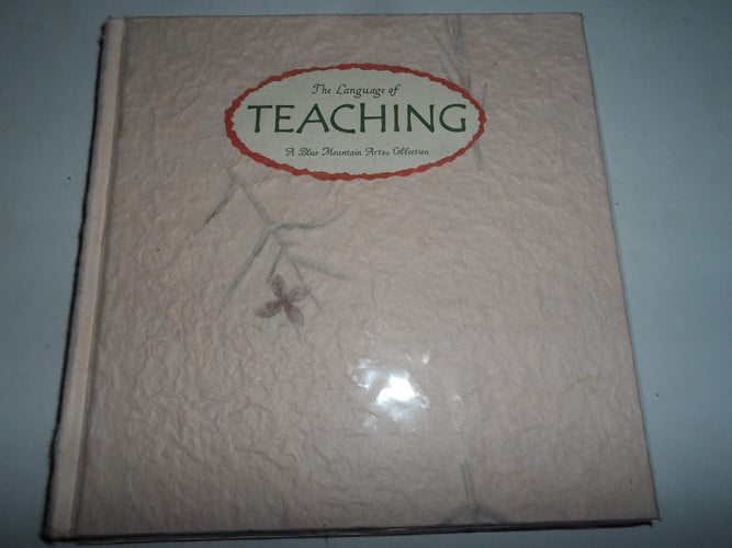 The Language of Teaching Thoughts on the Art of Teaching and the Meaning of Education : a Collection from Blue Mountain Arts