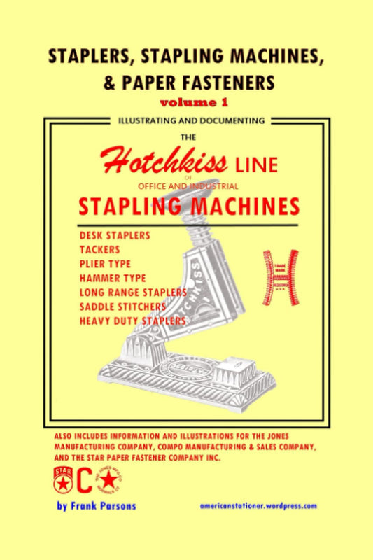 Staplers, Stapling Machines, & Paper Fasteners Volume 1: Illustrating and Documenting the Hotchkiss Line of Office and Industrial Stapling Machines (Staplers, Stapling Machines, and Paper Fasteners) - 3868