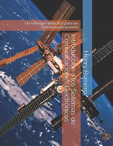 Introducción a los Sistemas de Comunicaciones Electrónicas: Un enfoque didáctico para las Telecomunicaciones (Spanish Edition) - 6697