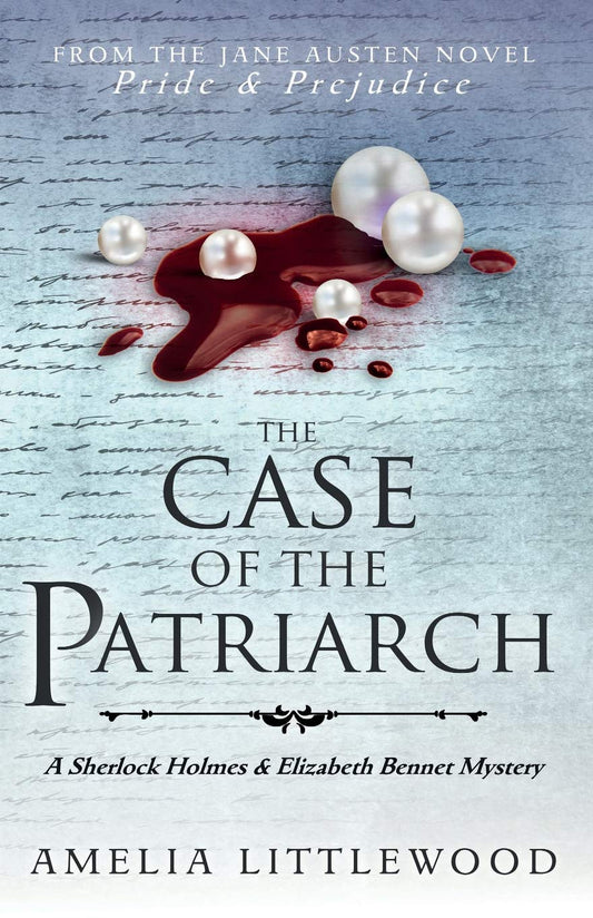 The Case of the Patriarch (A Sherlock Holmes and Elizabeth Bennet Mystery) - 6402