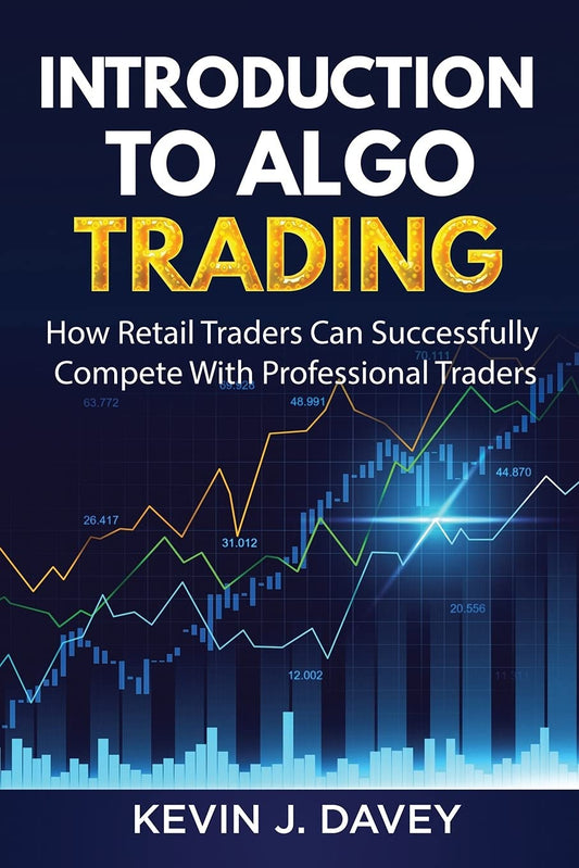 Introduction To Algo Trading: How Retail Traders Can Successfully Compete With Professional Traders (Essential Algo Trading Package) - 837