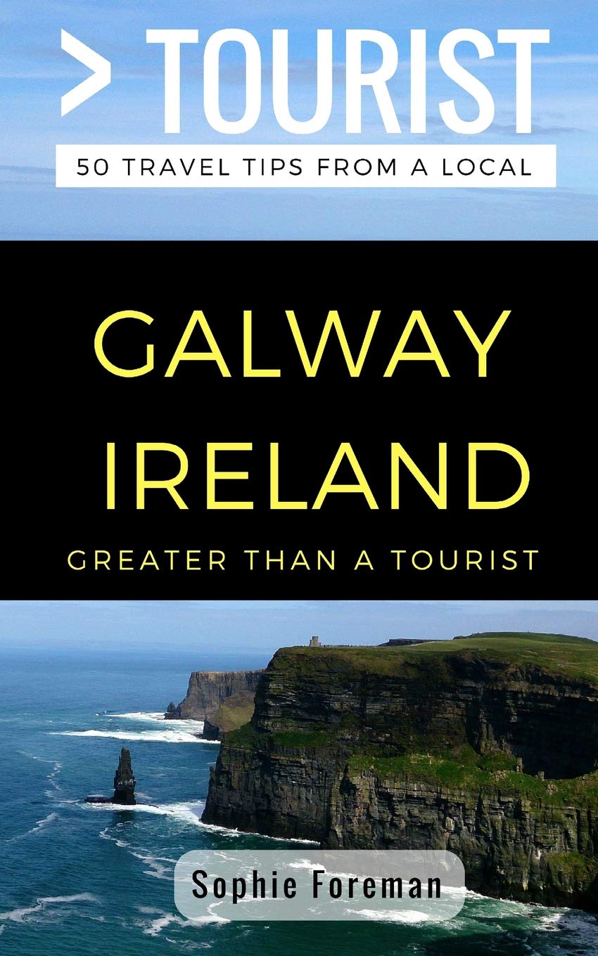 Greater Than a Tourist- Galway Ireland: 50 Travel Tips from a Local (Greater Than a Tourist: Worldwide Travel Tips from Locals with Local Advice, Hidden Gems, Cultural Insights, and Authentic Exper)