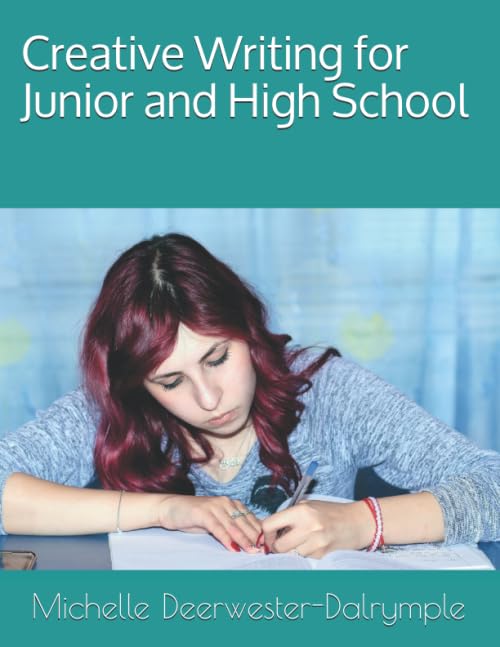 Creative Writing for Junior and High School: 16 Weeks of Prompts and Creative Writing Analysis grades 6-12 (Writing Curriculum) - 2322