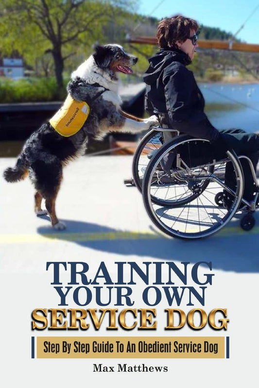 Training Your Own Service Dog: Step By Step Guide To An Obedient Service Dog - 8309