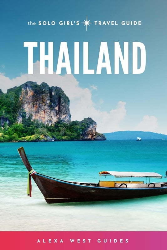Thailand: The Solo Girl's Travel Guide - 3060