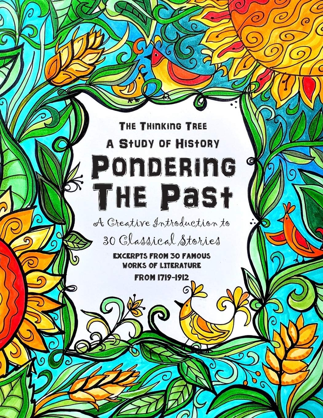 Pondering the Past - A Creative Introduction to 30 Classical Stories: A Creative Study of English History and Classical Literature for Homeschooling Students - 1719 to 1912 - 695