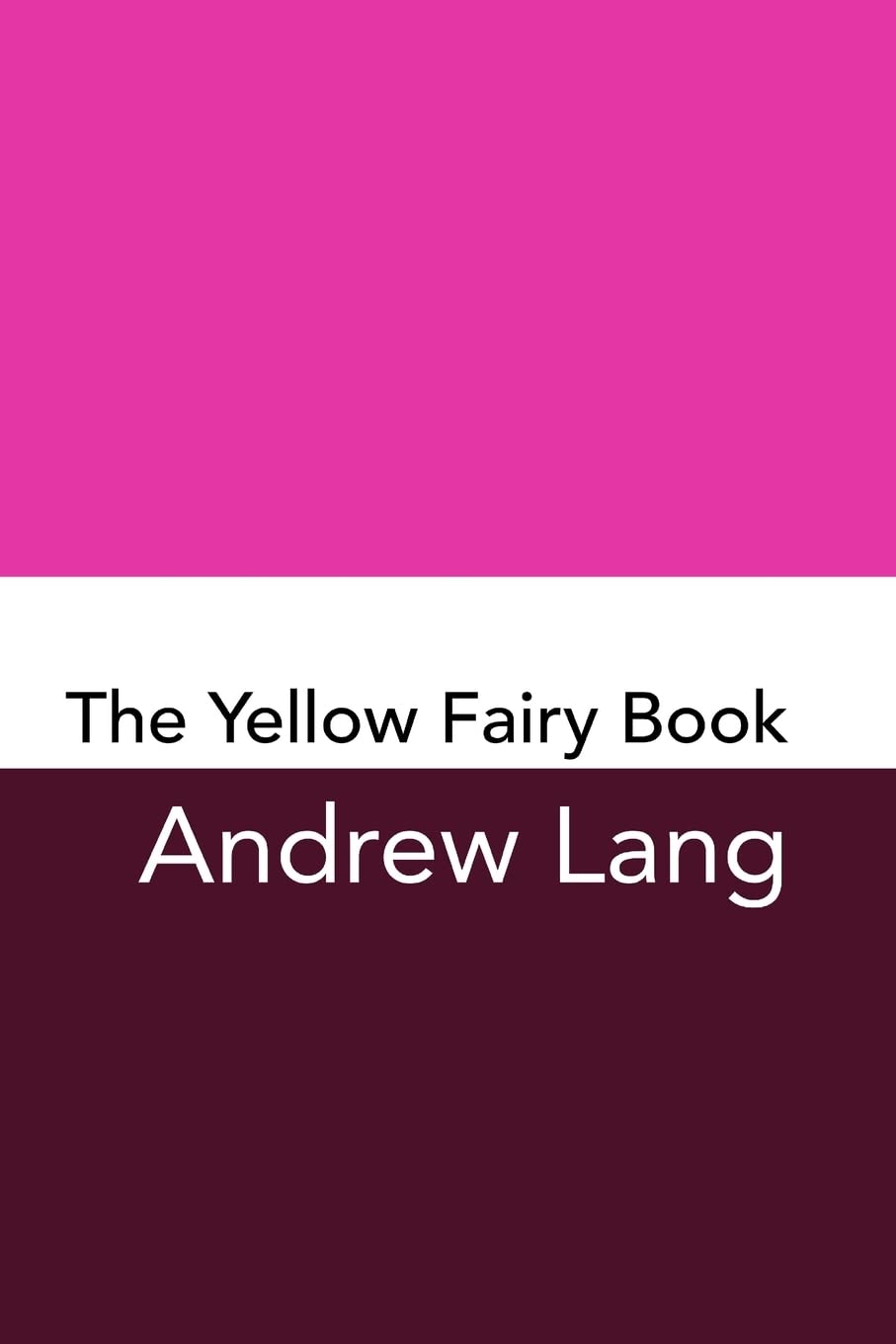 The Yellow Fairy Book: Original and Unabridged (Andrew Lang's Rainbow Fairy Books)
