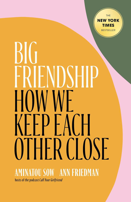 Big Friendship: How We Keep Each Other Close - 232