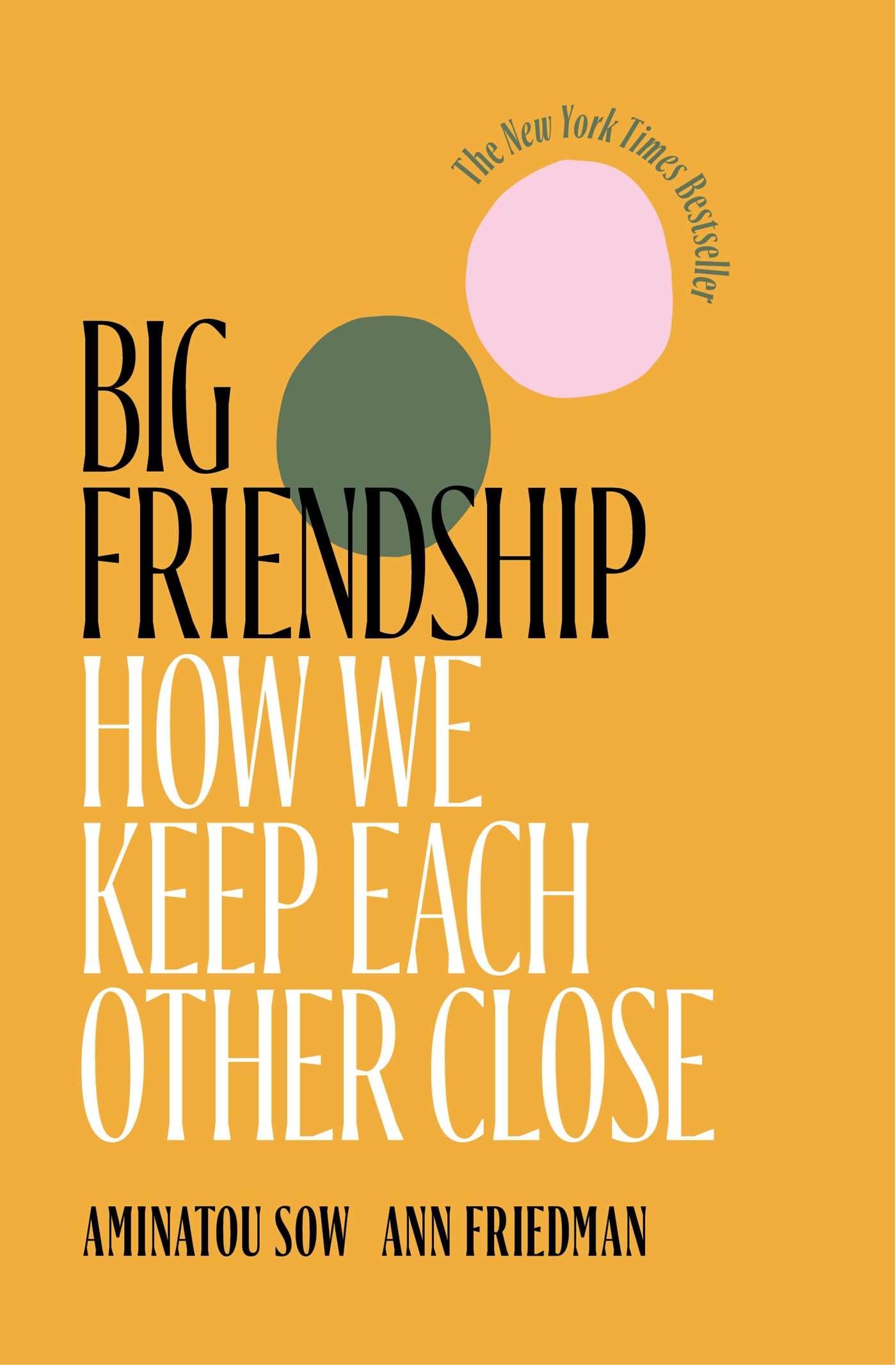 Big Friendship: How We Keep Each Other Close - 7068