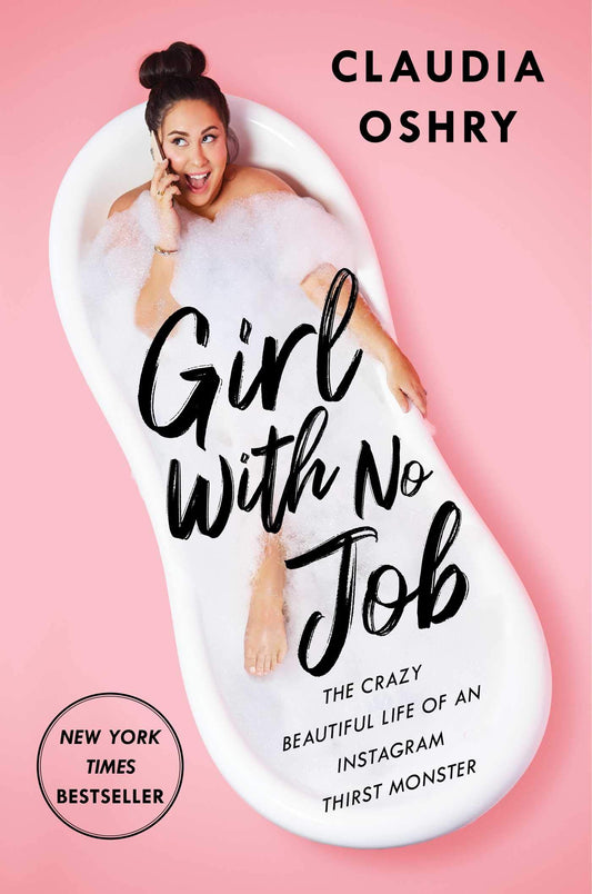 Girl With No Job: The Crazy Beautiful Life of an Instagram Thirst Monster - 9167