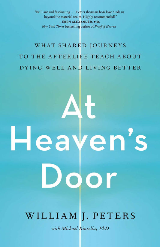 At Heaven's Door: What Shared Journeys to the Afterlife Teach About Dying Well and Living Better - 9267