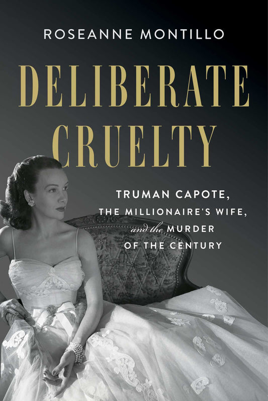 Deliberate Cruelty: Truman Capote, the Millionaire's Wife, and the Murder of the Century - 3926