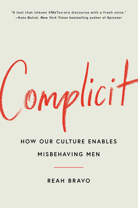 Complicit: How Our Culture Enables Misbehaving Men - 6384