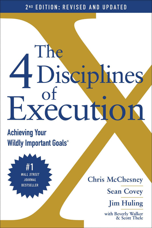 The 4 Disciplines of Execution: Revised and Updated: Achieving Your Wildly Important Goals - 7595