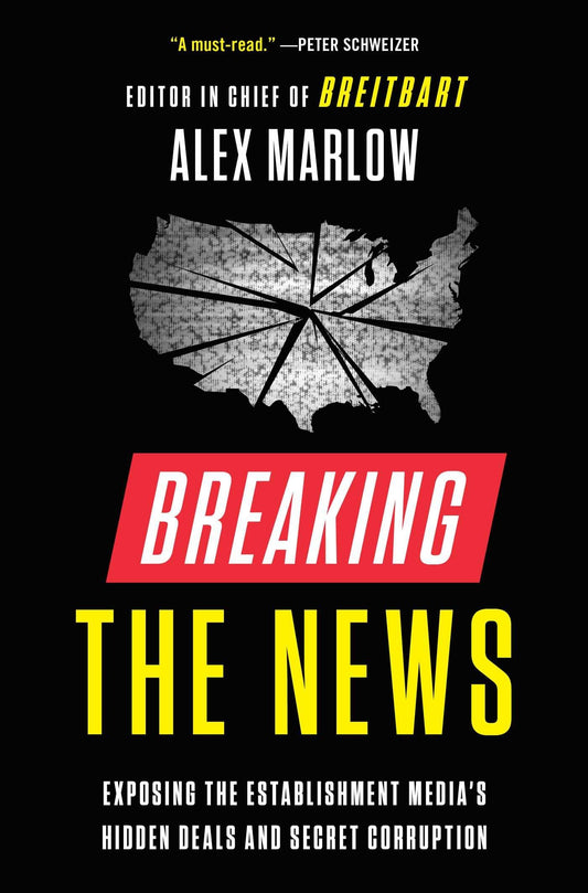 Breaking the News: Exposing the Establishment Media's Hidden Deals and Secret Corruption - 9467