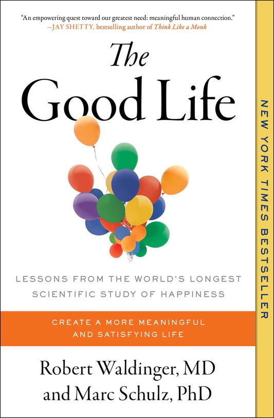 The Good Life: Lessons from the World's Longest Scientific Study of Happiness - 3695