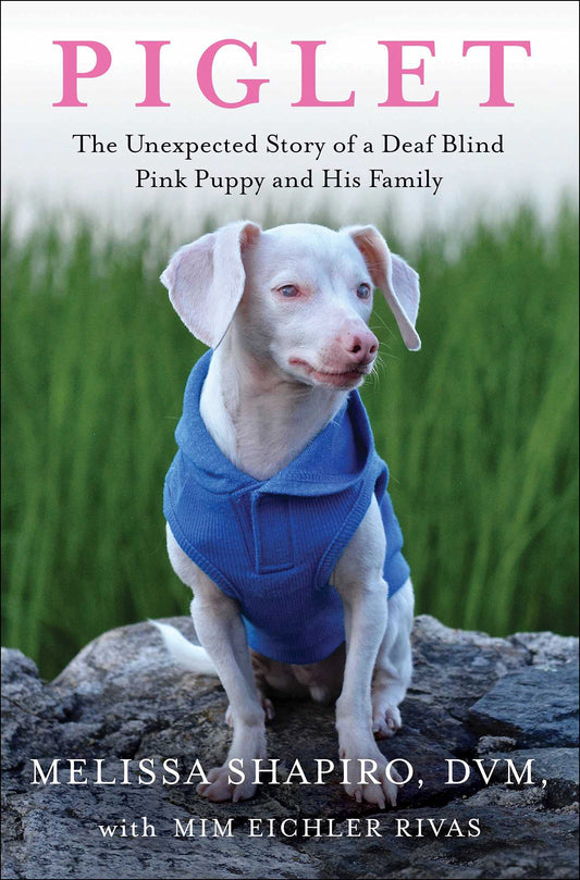 Piglet: The Unexpected Story of a Deaf, Blind, Pink Puppy and His Family - 5403