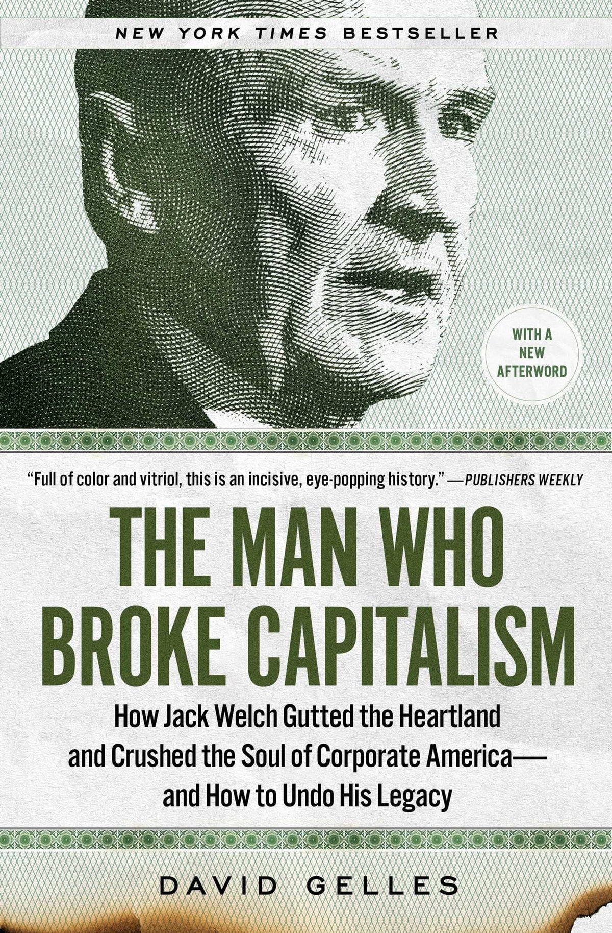 The Man Who Broke Capitalism: How Jack Welch Gutted the Heartland and Crushed the Soul of Corporate America―and How to Undo His Legacy