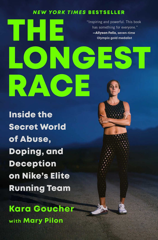 The Longest Race: Inside the Secret World of Abuse, Doping, and Deception on Nike's Elite Running Team - 7816